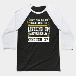 Don't Piss Me Off I'm Close To Leveling Up Baseball T-Shirt